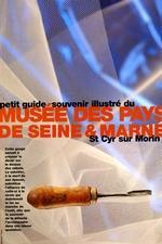 Petit guide illustré du musée des Pays de Seine-et-Marne