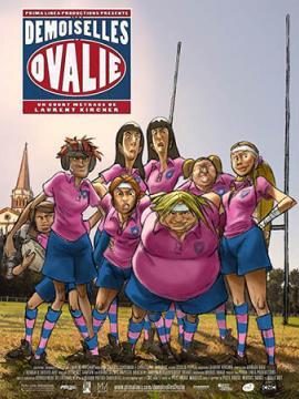 Affiche du court métrage "Les demoiselles d'Ovalie" de Laurent Kircher. Affiche présentant un dessin humoristique, huit femmes en tenue de rugby rose et bleue, "prêtes à en découdre" sur un terrain de rugby, avec à l'arrière plan une église  de village, 