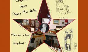 Visuel de l'animation "Enquête chez Pierre Mac Orlan". Dans une étoile se trouvent des photos des pièces concernées par l'enquête ; autour de l'étoile, sur fond jaune pâle, se trouvent deux dessins représentant Pierre Mac Orlan et la question : "Mais qui a tué Dagobert ?"